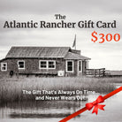 The Atlantic Rancher Company Gift Card Atlantic Rancher Gift Card Atlantic Rancher Company $300.00